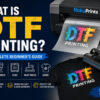 What Is DTF Printing? A Complete Beginner’s Guide